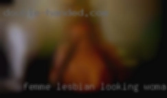 Femme lesbian, looking for discreet woman to fuck fun.