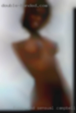 Funny Campbellsville women and sensual and open.